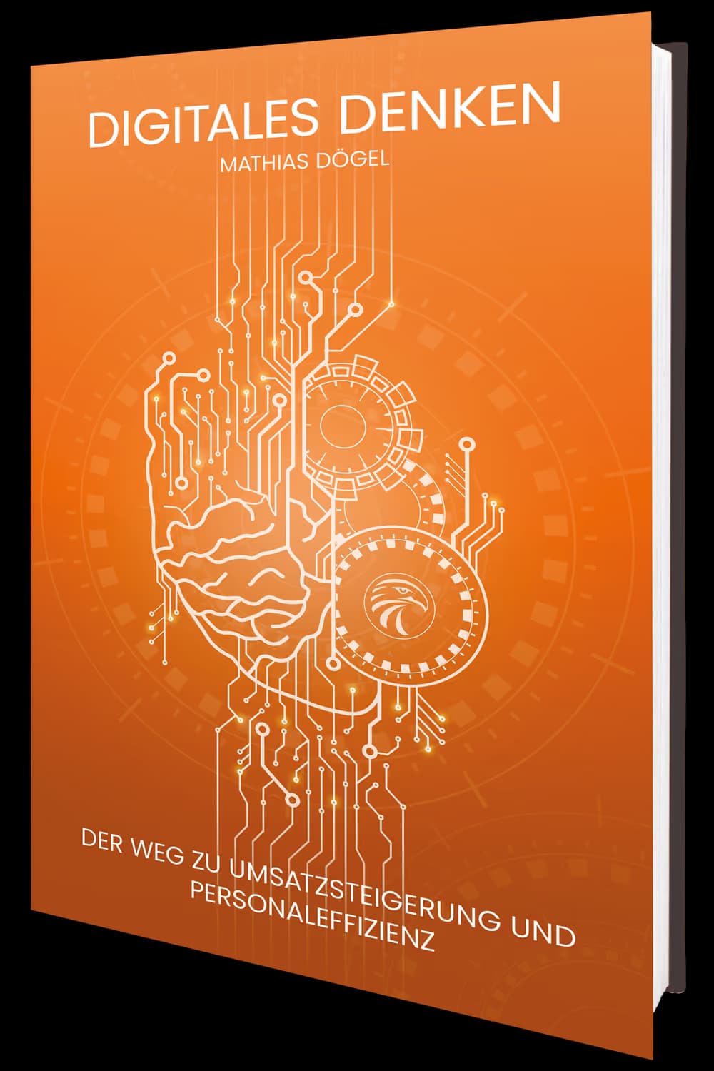Das Buch „Digitales Denken“ von Mathias Dögel als aufgestellter Hardcoverband, orangefarbener Einband mit einer Zeichnung aus halbem Gehirn und Leiterbahnen.